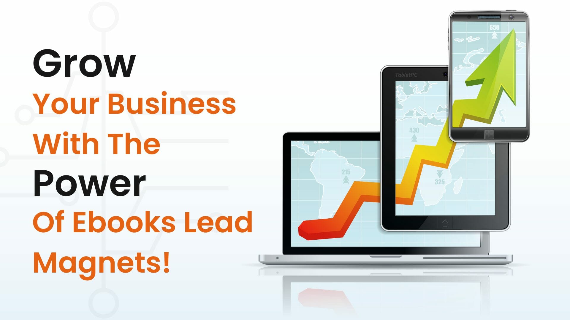 Grow Your Business With The Power Of Ebooks Lead Magnets!